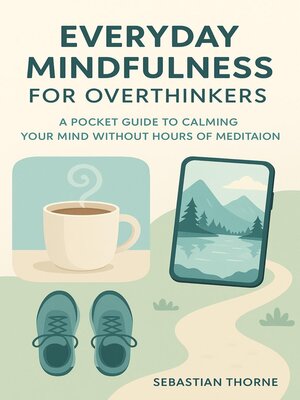 cover image of Everyday Mindfulness for Overthinkers